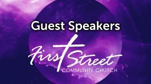 first-street-community-church-in-lincoln-ca fscc-guest-speakers